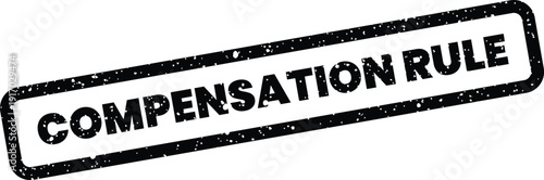 A rectangular grunge texture mark displaying the words compensation rule, signifying regulations and policy guidelines
