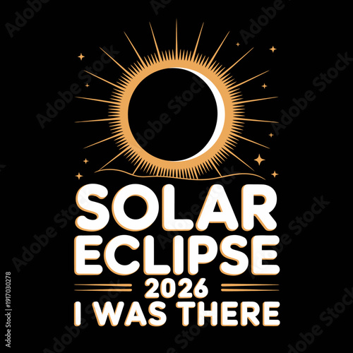 A stylized design of the solar eclipse with a glowing outline against a dark background. Prominent text reads 'Solar Eclipse 2026 I Was There'.