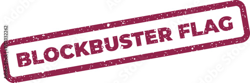 A textured rectangular rubber stamp prominently features the words Blockbuster Flag for a symbolic identity or impactful status