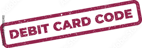 A textured rectangular stamp featuring the phrase Debit Card Code for financial security verification purposes