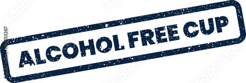 Alcohol Free Cup phrase displayed on a grunge textured rectangular stamp graphic, ideal for beverage packaging