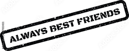 Always best friends grunge textured stamp for expressing loyalty and lasting friendship connections