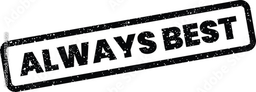 Always best grunge effect rubber stamp emphasizing excellence and striving for highest quality