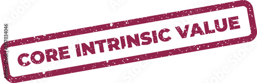 Authentic distressed stamp with CORE INTRINSIC VALUE text for business assets or personal development insights