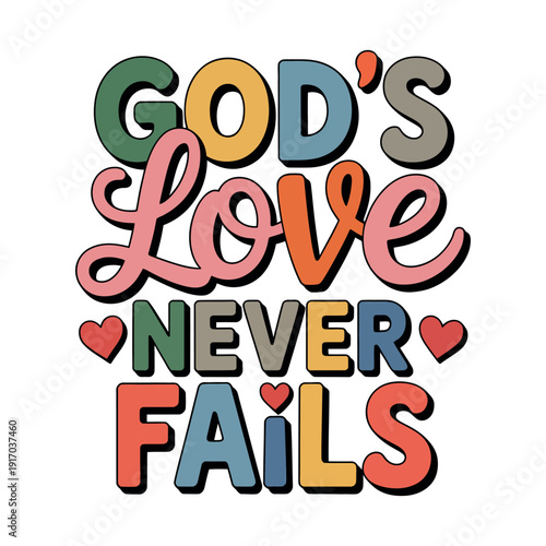 A colorful illustration of the phrase God's love never fails on a white background
