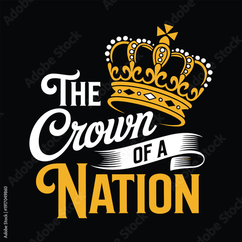 Golden crown and text the crown of a nation on black background
