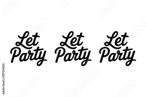 Three stylized script lettering designs promote the celebratory phrase let.