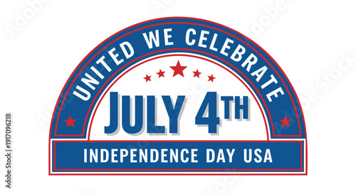 Patriotic July 4th Independence Day USA vector emblem, United We Celebrate theme, red white and blue colors.