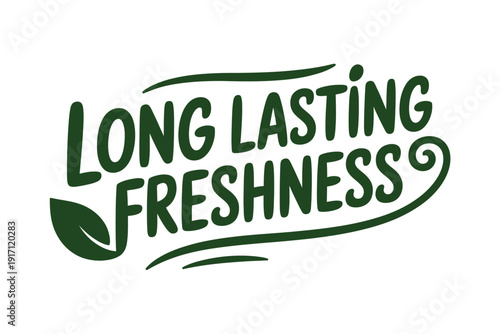 Hand drawn stylized lettering proclaims long lasting freshness with an.