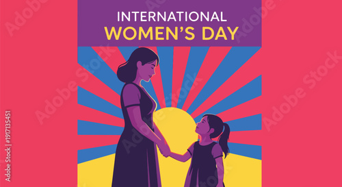 International Women’s Day poster of mother and daughter holding hands symbolizing future empowerment, inspiration, equality, and strength across generations of women