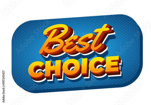 Retro 3d pop art badge reading best choice in bold orange and yellow lettering on a blue rounded dotted background