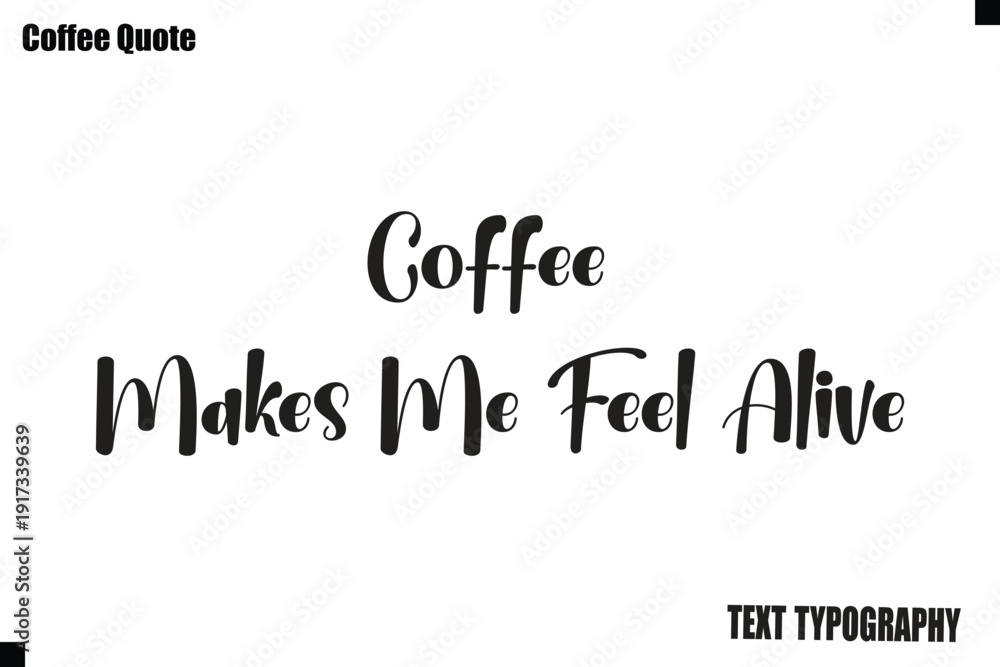 Fototapeta premium Coffee Makes Me Feel Alive Vector Coffee Typography Lettering Artwork
