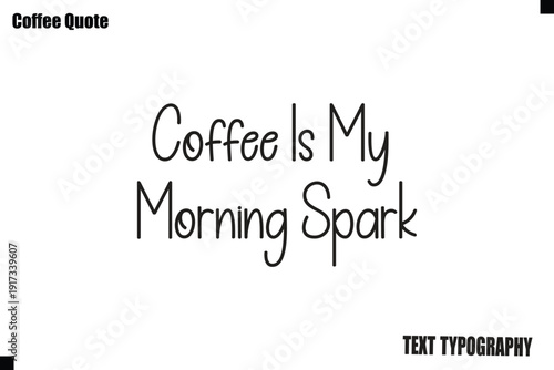 Coffee Is My Morning Spark Coffee Text Typography Quote Vector Art