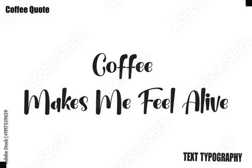 Coffee Makes Me Feel Alive Vector Coffee Typography Lettering Artwork