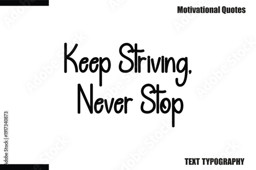 Keep Striving, Never Stop Modern Calligraphy Text Positive Motivational Slogan
