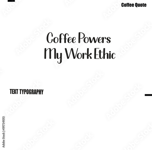 Coffee Powers My Work Ethic Coffee Quote Modern Typography Lettering Vector