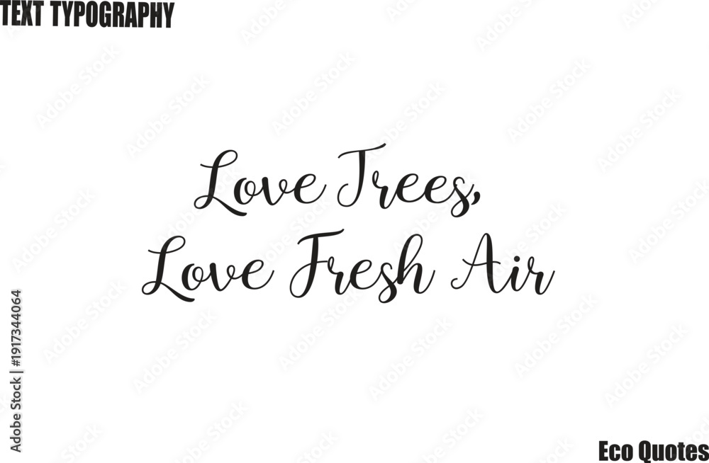 Fototapeta premium Love Trees, Love Fresh Air Eco Quote Vector Typography Lettering Art