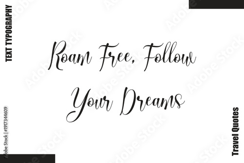 Roam Free, Follow Your Dreams Travel Quote Modern Text Typography
