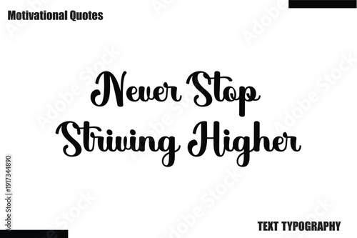 Never Stop Striving Higher Motivational Caption In Cursive Text Typography