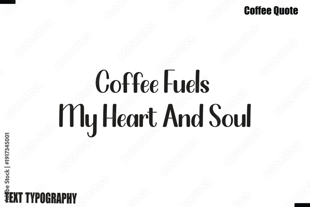 Fototapeta premium Coffee Fuels My Heart And Soul Coffee Quote Modern Typography Lettering Vector
