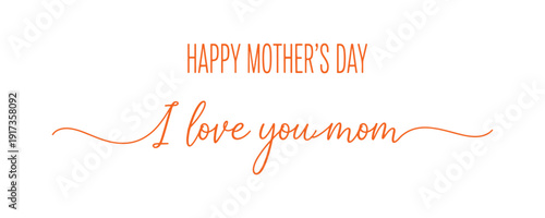 Mom, I love you, styled with elegant swooshes in the lettering.  A hand-crafted phrase for a Happy Mother's Day.  Calligraphy vector text in a sleek linear design. Contemporary line calligraphy.