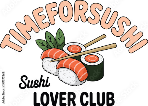Colorful sushi with chopsticks and text time for sushi lover club salmon rice 1 seaweed