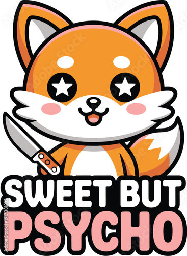 Cute orange fox character holding a knife with Sweet But Psycho text white black