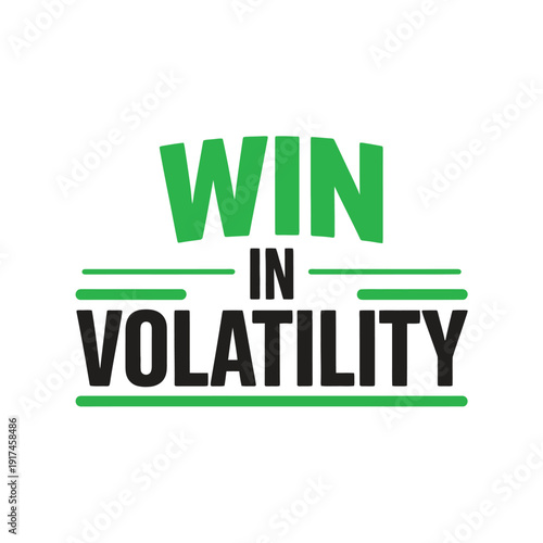 A motivational phrase to succeed in unpredictable market conditions with confidence