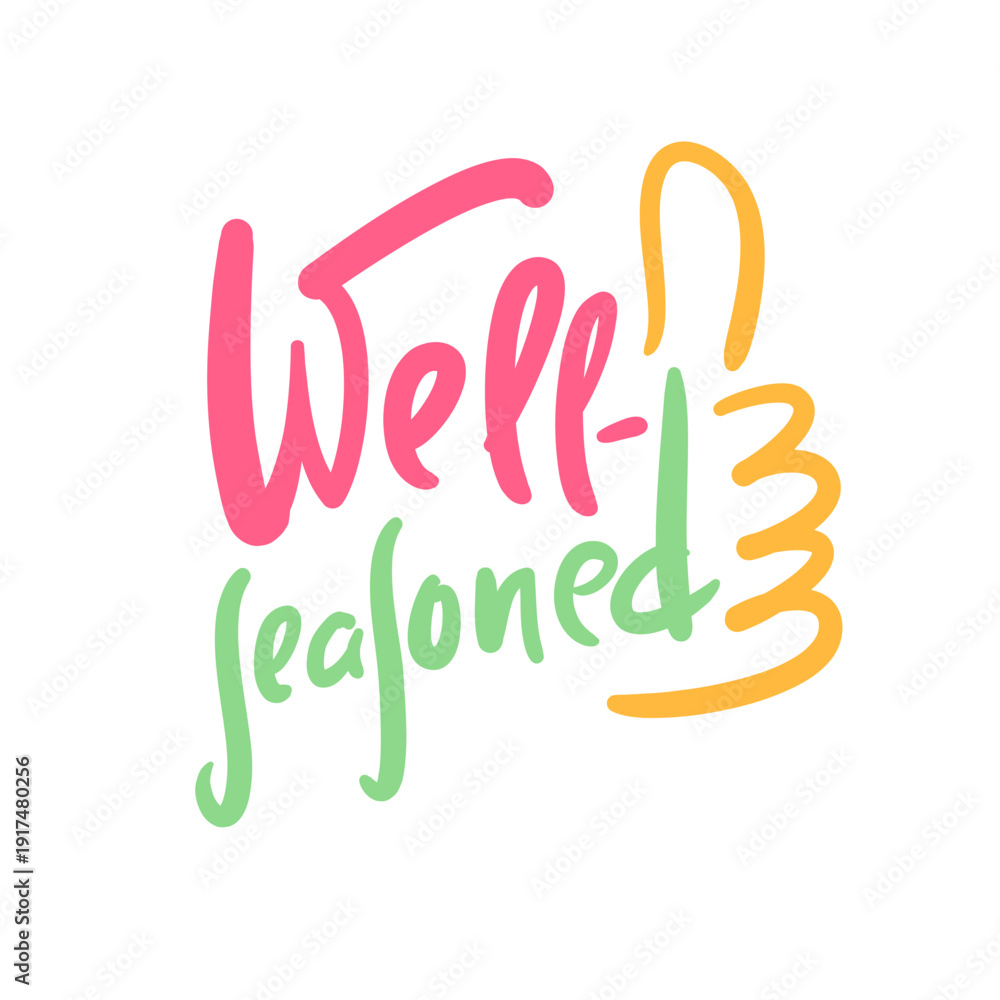 Naklejka premium Well-seasoned - inspire motivational quote about an ageism, idiom, slang. Hand drawn lettering. Print for social media content, inspirational poster, t-shirt, bag, cups, card, sticker, badge. 