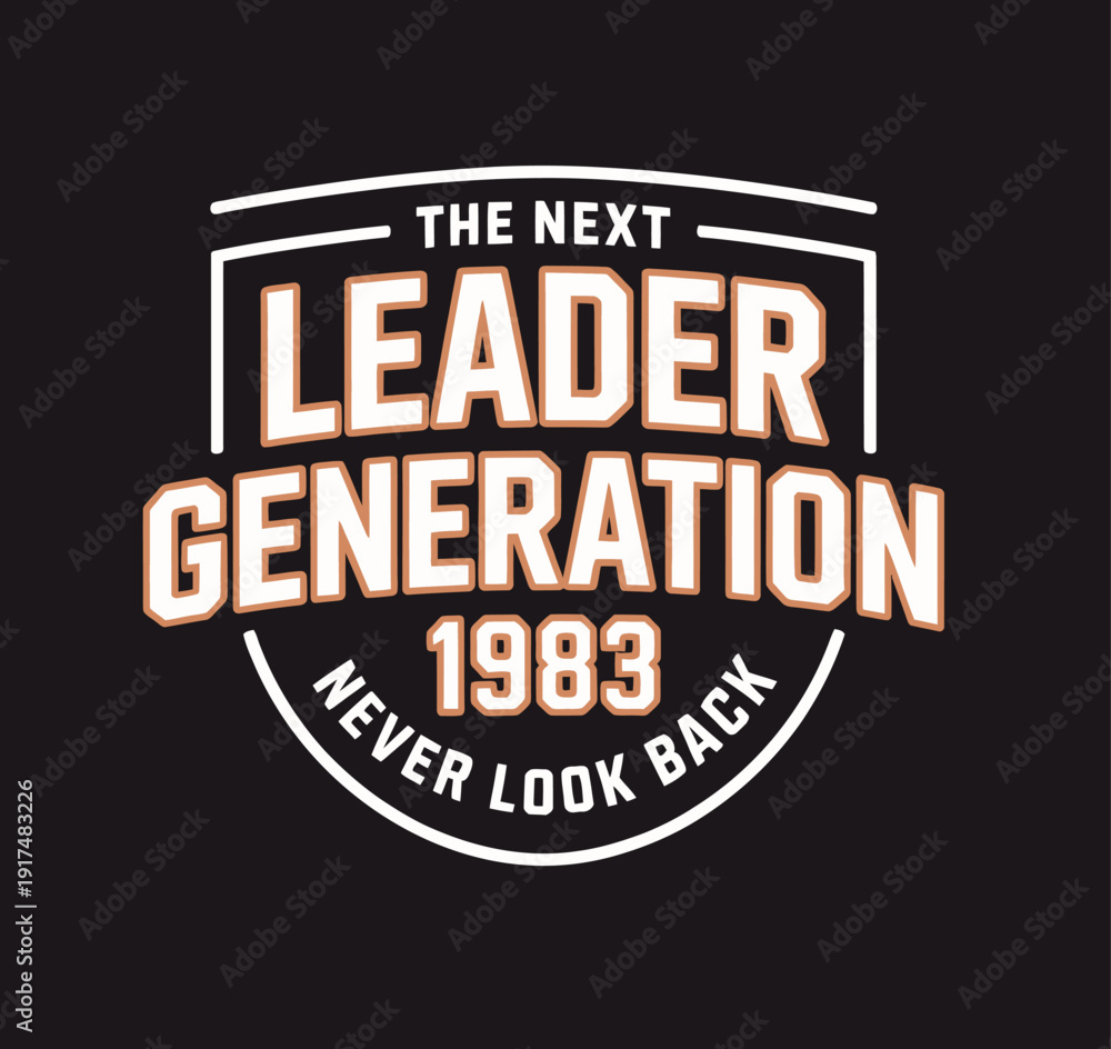 Fototapeta premium Bold Orange and White Text on Black Background Saying The Next Leader Generation 1983 Never