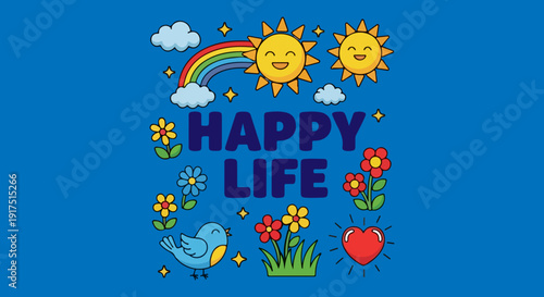 A cheerful vector illustration featuring the text "HAPPY LIFE" surrounded by whimsical elements like a rainbow, two smiling suns, clouds, various colorful flowers, a blue bird, and a red heart
