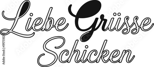 Elegant script font spells out "Liebe Grüsse Schicken" in black