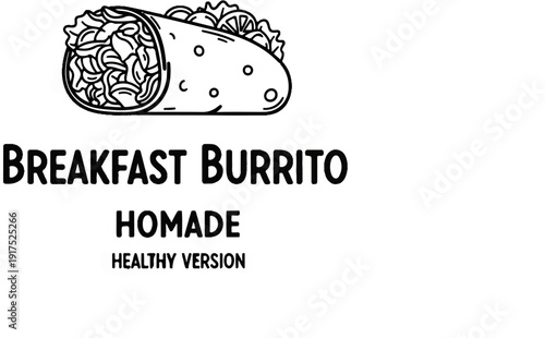 Hand-drawn illustration of a breakfast burrito, with text "BREAKFAST BURRITO HOMADE HEALTHY VERSION