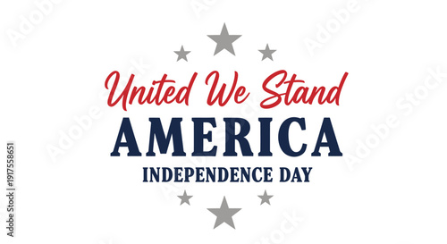 Patriotic Independence Day vector graphic, United We Stand America text with stars.