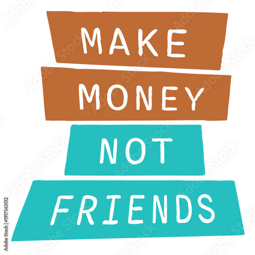 Make Money Not Friends – the bold statement for hustlers, lone wolves, and go-getters who put success first. Perfect for entrepreneurs, introverts, and anyone who keeps their circle small