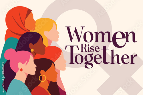 Modern flat illustration featuring a diverse group of women facing the same direction with the phrase “Women Rise Together”. Represents unity, empowerment, equality, and collective strength of women.