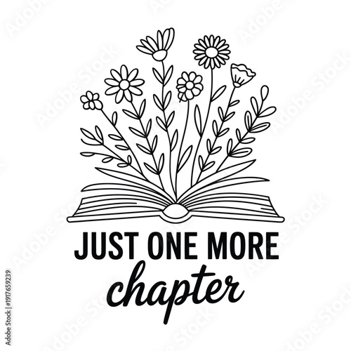 An open book with wildflowers growing from its pages reading just one more chapter