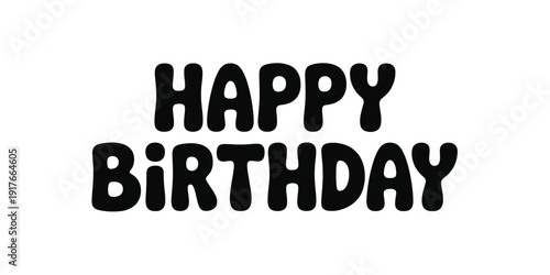 Bold black lettering spells out happy birthday in a playful handwritten style