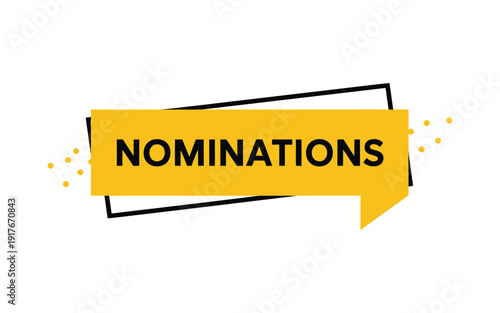 A vibrant yellow speech bubble displays the word nominations in bold black text