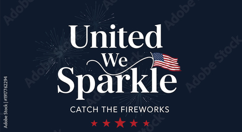 American Independence Day banner with fireworks and patriotic text, United We Sparkle phrase.