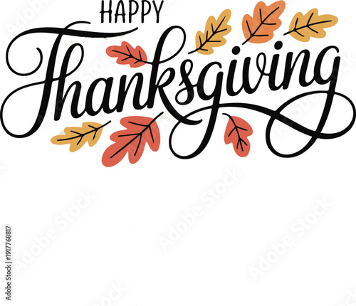 Happy thanksgiving day with autumn leaves. Hand drawn text lettering. Vector illustration. Script. Calligraphic design for print greetings card, shirt, banner, poster. 