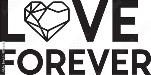 Romantic love forever quote with geometric crystal heart shape in bold black lettering