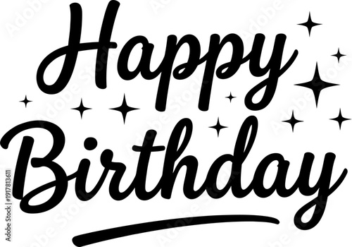 Happy Birthday elegant script lettering with sparkle stars, celebration party typography, festive greeting, minimalist art
