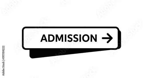 Admission Sign With Arrow Indicating Direction And Important Information Clearly Shown