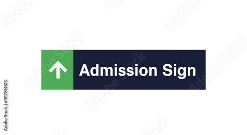 Clear Admission Sign Displaying Direction And Guidance For Proper Entry Instructions