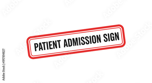 Clear Patient Admission Sign Displayed with Crisp Text and Bold Red Bordering