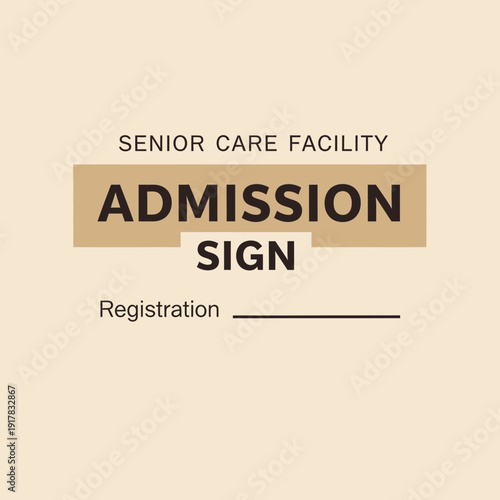 Essential Admission Sign For Senior Care Facilities Featuring Registration Details And Notifications