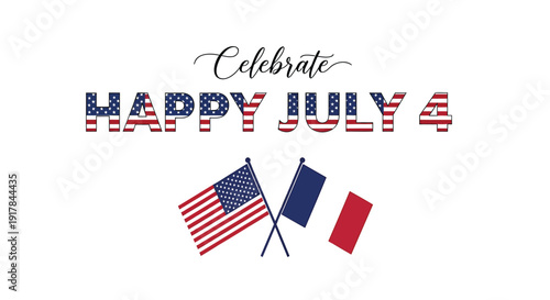 Independence day greeting with American, French flags. Celebrate Happy July 4 text in red, white and blue colors, vector