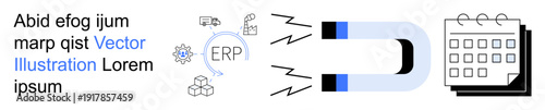 Business management, ERP systems, organization, workflow optimization, task automation, productivity. A magnet pulling icons thumbs up ERP, calendar and process gears. Business management and ERP