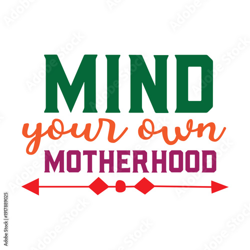 mind your own motherhood